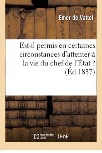 Beispielbild fr Est-Il Permis En Certaines Circonstances d'Attenter  La Vie Du Chef de l'tat ? (Histoire) (French Edition) zum Verkauf von Books Unplugged