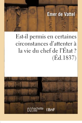 Stock image for Est-Il Permis En Certaines Circonstances d'Attenter  La Vie Du Chef de l'tat ? (Histoire) (French Edition) for sale by Lucky's Textbooks