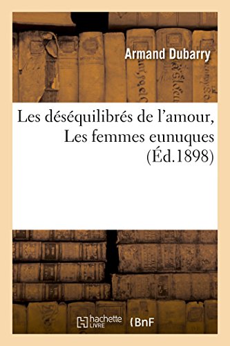 Beispielbild fr Les Dsquilibrs de l'Amour, Les Femmes Eunuques (Litterature) (French Edition) zum Verkauf von Lucky's Textbooks