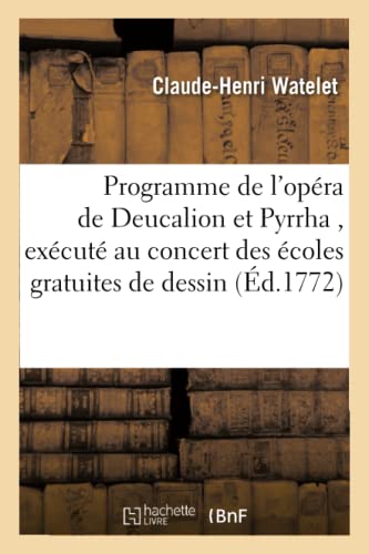 Beispielbild fr Programme de l'Opra de Deucalion Et Pyrrha, Excut Au Concert Des coles Gratuites de Dessin (Litterature) (French Edition) zum Verkauf von Lucky's Textbooks