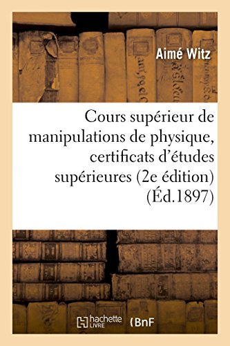 Beispielbild fr Cours Suprieur de Manipulations de Physique, Certificats d'tudes Suprieures (Sciences) (French Edition) zum Verkauf von Lucky's Textbooks