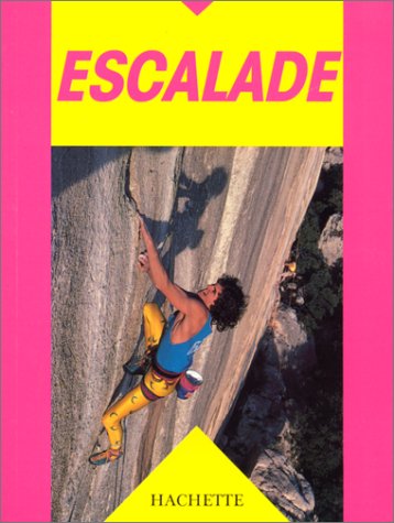 Imagen de archivo de Escalade. Sports pratiques par l'image. a la venta por AUSONE