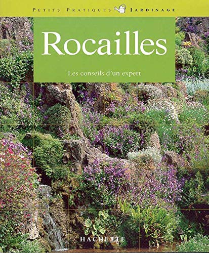 Stock image for Rocailles : Amnagement, plantations, pour raliser chez soi un paysage naturel en miniature for sale by Ammareal