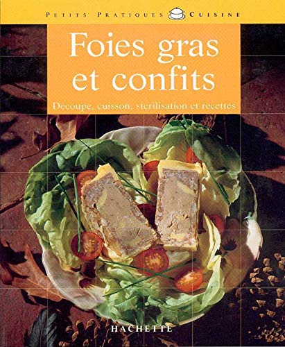 9782016207840: Foies gras et confits: Les subtilits de la dcoupe, de la cuisson et de la strilisation, et aussi des recettes originales et gourmandes