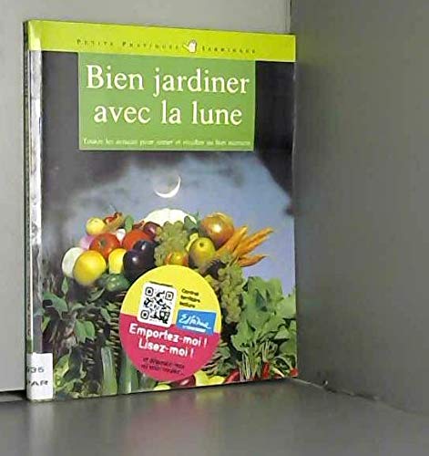 9782016208281: Bien jardiner avec la Lune: Les conseils d'un spcialiste pour semer, tailler, multiplier et rcolter au meilleur moment