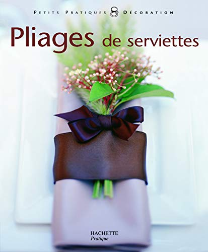 Beispielbild fr Pliages de serviettes : Pliages de serviettes et dcors pour toutes les tables zum Verkauf von medimops