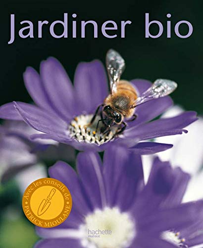 Stock image for Jardiner bio : Cultiver son jardin dans le respect de la nature for sale by medimops