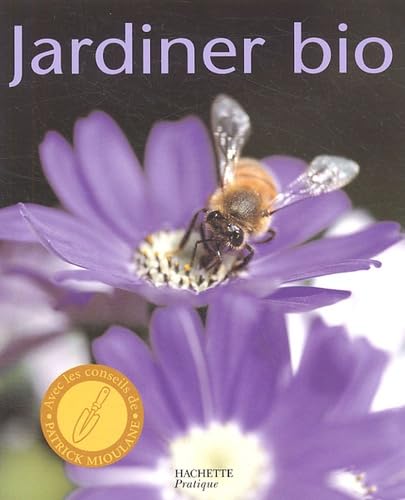 9782016209639: Jardiner bio: Cultiver son jardin dans le respect de la nature