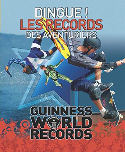 9782016210048: Dingue ! Les records des aventuriers: Guinness World Records