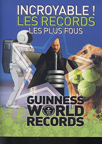 Stock image for Incroyable ! Les Records Les Plus Fous : Guinness World Records for sale by RECYCLIVRE