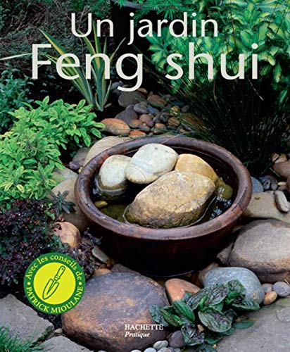 9782016210987: Un jardin Feng Shui: Amliorez votre bien-tre, votre sant et rencontrez le succs en crant un jardin harmonieux