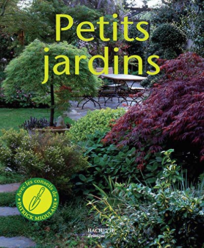 Imagen de archivo de Petits jardins : Des ides futes pour concevoir et amnager un petit espace de verdure a la venta por Ammareal