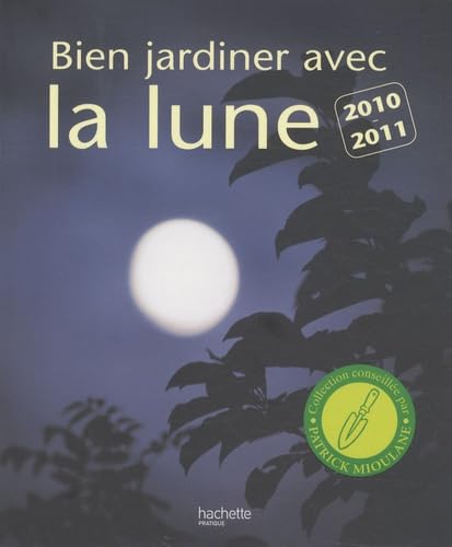 9782016211687: Bien jardiner avec la lune: Les conseils d'un spcialiste pour semer, tailler, multiplier et rcolter au meilleur moment