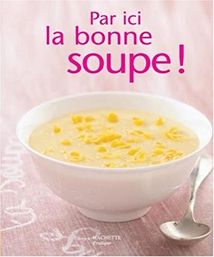 Beispielbild fr Par ici la bonne soupe ! zum Verkauf von medimops