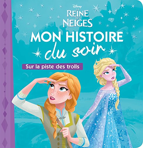 Stock image for LA REINE DES NEIGES - Mon Histoire du Soir: Sur la piste des Trolls for sale by Ammareal
