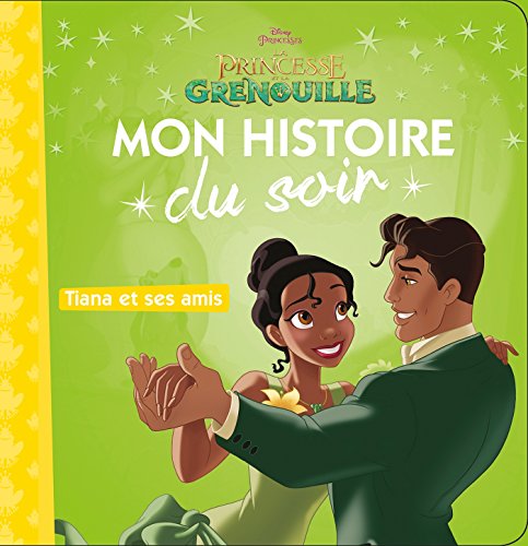 9782016260340: LA PRINCESSE ET LA GRENOUILLE - Mon Histoire du Soir - Tiana et ses amis - Disney Princesses