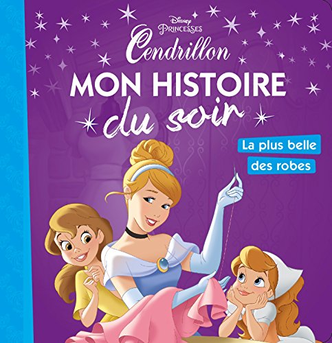 Beispielbild fr CENDRILLON - Mon Histoire du Soir - La plus belle des robes - Disney Princesses zum Verkauf von Ammareal