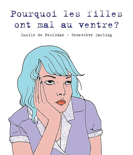 Stock image for Pourquoi les filles ont mal au ventre ? for sale by Ammareal