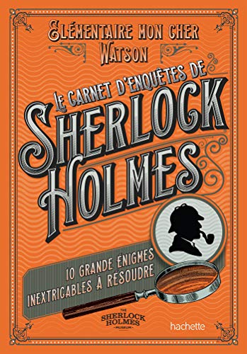 Beispielbild fr Le Carnet d'enquêtes de Sherlock Holmes: 10 grandes  nigmes inextricables  r soudre zum Verkauf von WorldofBooks