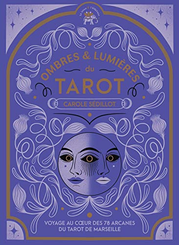 Beispielbild fr Ombres et lumires du Tarot: Voyage au coeur des 78 arcanes du Tarot de Marseille zum Verkauf von Gallix