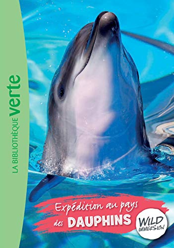 Beispielbild fr Wild Immersion 04 - Expdition au pays des dauphins zum Verkauf von Ammareal