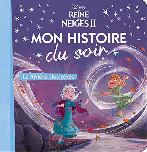 Imagen de archivo de LA REINE DES NEIGES 2 - Mon histoire du soir - La rivire des rves - Disney a la venta por Librairie Th  la page