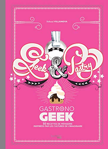 9782017003861: GEEK AND PASTRY: Gastronogeek