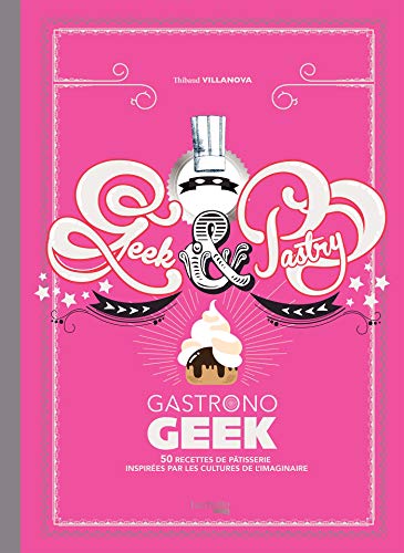 9782017003861: Geek & Pastry: Gastronogeek