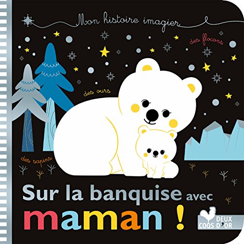 Stock image for Mes Histoires Imagiers - Sur La Banquise Avec Maman ! for sale by ThriftBooks-Atlanta