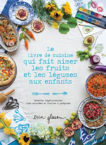 Beispielbild fr Le Livre De Cuisine Qui Fait Aimer Les Fruits Et Les Lgumes Aux Enfants : Recettes Vgtariennes, T zum Verkauf von RECYCLIVRE