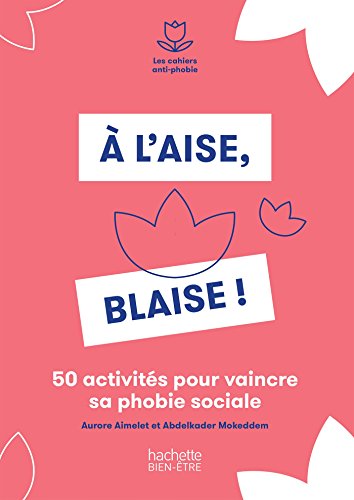 Beispielbild fr A L'aise, Blaise ! : 50 Activits Pour Vaincre Sa Phobie Sociale zum Verkauf von RECYCLIVRE