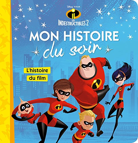 Beispielbild fr LES INDESTRUCTIBLES 2 - Mon Histoire du Soir - L'histoire du film - Disney Pixar: . zum Verkauf von WorldofBooks
