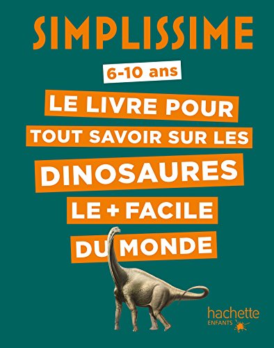 Beispielbild fr Simplissime - Le livre pour tout savoir sur les dinosaures le + facile du monde: 6-10 ans zum Verkauf von WorldofBooks