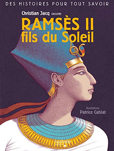 Stock image for Des histoires pour tout savoir - Ramses II, fils du soleil par Christian Jacq for sale by LiLi - La Libert des Livres