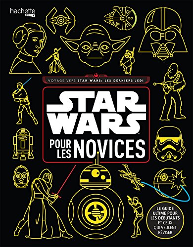 Stock image for Star Wars pour les Novices !: Le guide ultime pour les dbutants et ceux qui veulent rviser for sale by Ammareal