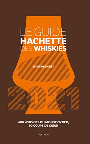 Imagen de archivo de Le Guide Hachette des Whiskies 2021: 600 whiskies du monde entier , 90 coups de coeur a la venta por Le Monde de Kamlia