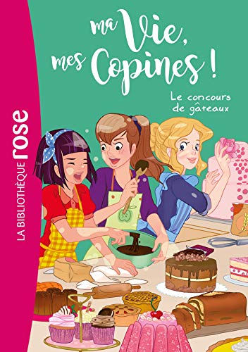 Stock image for Ma Vie, Mes Copines 11 - Le Concours de Gâteaux for sale by WorldofBooks