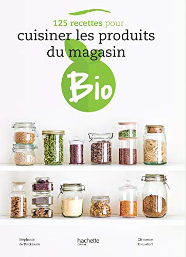 Stock image for 125 recettes pour cuisiner les produits du magasin bio for sale by medimops