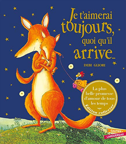 9782017087045: Je t'aimerai toujours quoi qu'il arrive...: dition collector (Les grandes thmatiques de l'enfance)