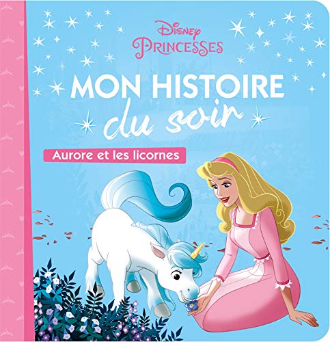 Imagen de archivo de LA BELLE AU BOIS DORMANT - Mon Histoire du Soir - Aurore et les licornes - Disney Princesses a la venta por Librairie Th  la page