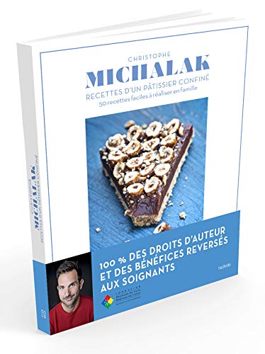 Stock image for Christophe Michalak : Recettes d'un ptissier confin: 50 recettes faciles  raliser en famille for sale by medimops