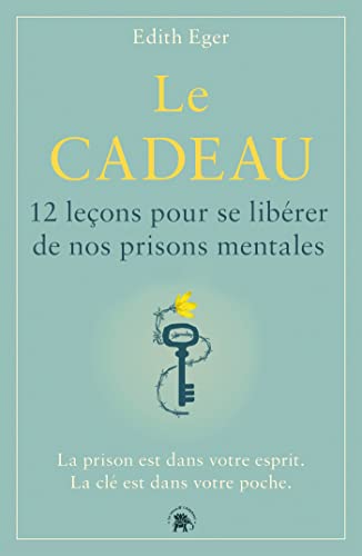 Beispielbild fr Le Cadeau : 12 Leons Pour Se Librer De Nos Prisons Mentales : La Prison Est Dans Votre Esprit, La zum Verkauf von RECYCLIVRE