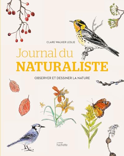 Beispielbild fr Journal du naturaliste: Observer et dessiner la nature zum Verkauf von Gallix