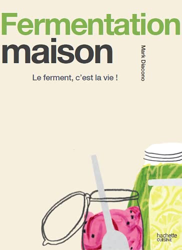 Beispielbild fr FERMENTATION MAISON: Le ferment, c'est la vie ! zum Verkauf von Gallix