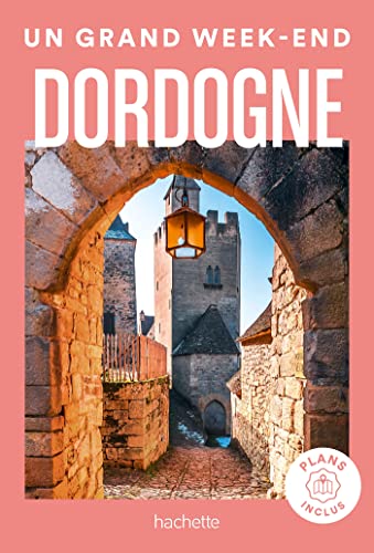 Imagen de archivo de Dordogne Guide Un Grand Week-End: Avec des plan inclus a la venta por Buchpark