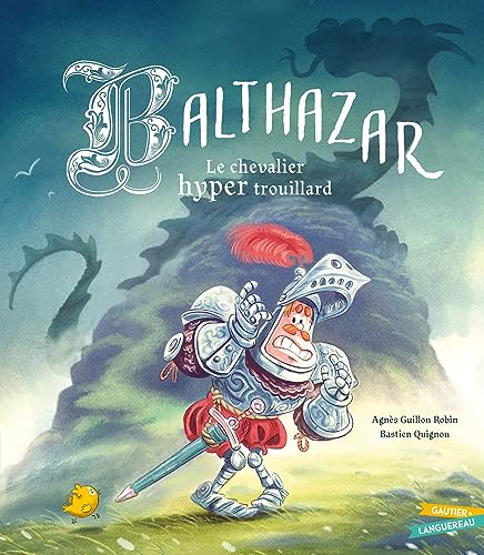 Beispielbild fr Balthazar, le chevalier hyper trouillard [FRENCH LANGUAGE - Soft Cover ] zum Verkauf von booksXpress