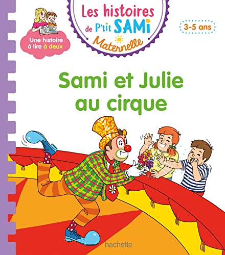 Stock image for Les histoires de P'tit Sami Maternelle (3-5 ans) : Sami et Julie au cirque [FRENCH LANGUAGE - No Binding ] for sale by booksXpress