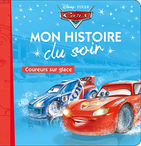 Imagen de archivo de CARS - Mon Histoire du Soir - Coureurs sur glace - Disney Pixar: Coureurs sur glace a la venta por Librairie Th  la page