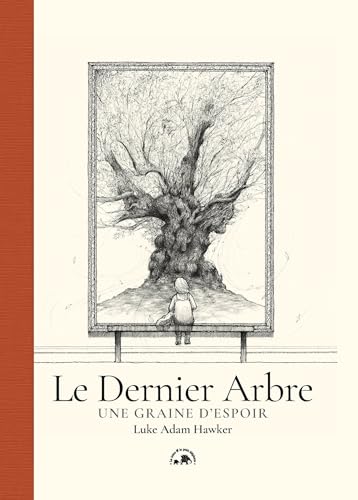 Stock image for Le Dernier Arbre: Une graine d'espoir for sale by medimops