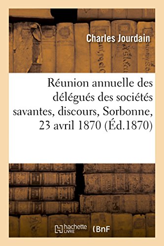 Imagen de archivo de Runion Annuelle Des Dlgus Des Socits Savantes, Discours, Sorbonne, 23 Avril 1870 (French Edition) a la venta por Lucky's Textbooks